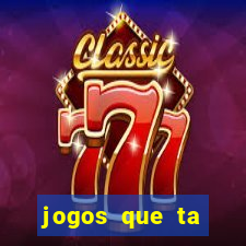 jogos que ta pagando agora